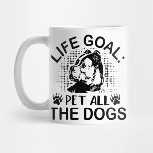 Life goal pet all the dogs Mug